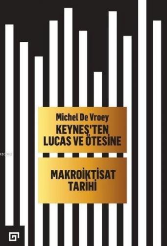 Keyneş'ten Lucas ve Ötesine - Makroiktisat Tarihi (Ciltli) - Michel De