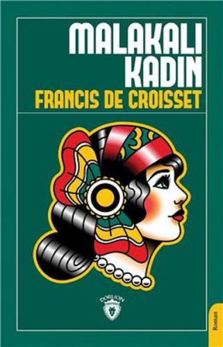 Malakalı Kadın - Francis De Croisset - Dorlion Yayınevi