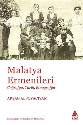 Malatya Ermenileri - Arşag Alboyacıyan - Aras Yayıncılık