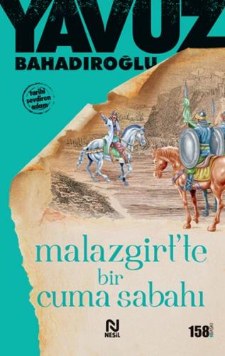 Malazgirt'te Bir Cuma Sabahı - Yavuz Bahadıroğlu - Nesil Yayınları