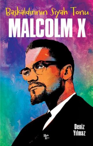 Başkaldırının Siyah Tonu Malcolm X - Deniz Yılmaz - Halk Kitabevi