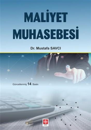 Maliyet Muhasebesi - Mustafa Savcı - Ekin Basım Yayın - Akademik Kitap