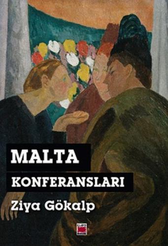 Malta Konferansları - Ziya Gökalp - Elips Kitap