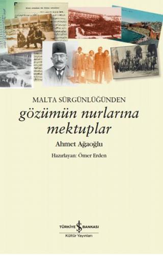 Malta Sürgünlüğünden - Gözümün Nurlarına Mektuplar - Ahmet Ağaoğlu - İ