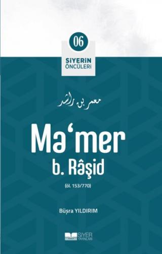 Ma'mer b. Râşid - Siyerin Öncüleri 6 - Büşra Yıldırım - Siyer Yayınlar