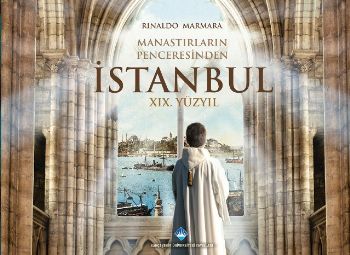 Manastırların Penceresinden İstanbul (Ciltli) - Rinaldo Marmara - Bahç