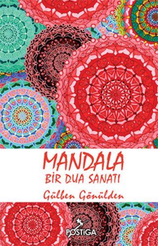 Mandala - Bir Dua Sanatı - Gülben Gönülden - Postiga Yayınları