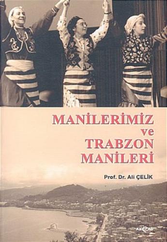 Manilerimiz ve Trabzon Manileri - Ali Çelik - Akçağ Yayınları - Ders K