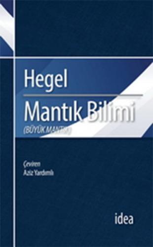 Mantık Bilimi - Büyük Mantık - Georg Wilhelm Friedrich Hegel - İdea Ya