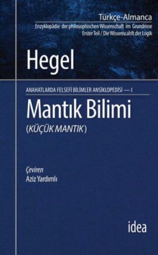 Mantık Bilimi - Küçük Mantık - Georg Wilhelm Friedrich Hegel - İdea Ya