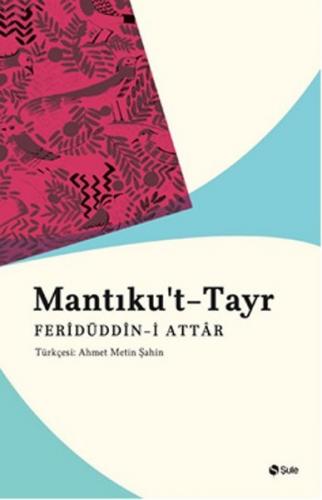 Mantıku't-Tayr - Feridüddin-i Attar - Şule Yayınları