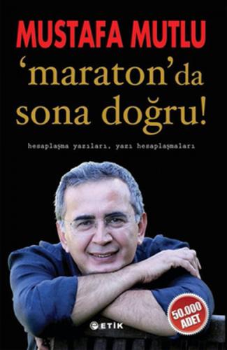 Maraton'da Sona Doğru - Mustafa Mutlu - Etik Yayınları