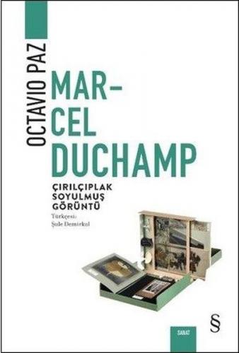 Marcel Duchamp: Çırılçıplak Soyulmuş Görüntü - Octavio Paz - Everest Y