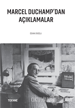 Marcel Duchamp'dan Açıklamalar - Özkan Eroğlu - Tekhne Yayınları