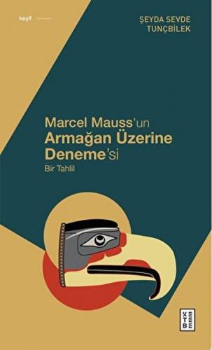 Marcel Mauss’un Armağan Üzerine Deneme’si - Şeyda Sevde Tunçbilek - Ke