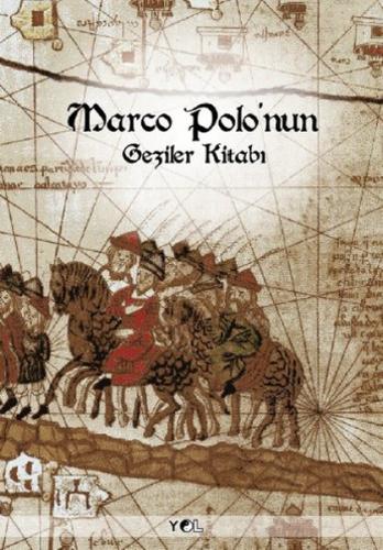 Marco Polo'nun Geziler Kitabı - Marco Polo - Yol Yayınları