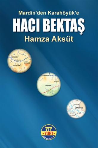 Mardin'den Karahöyük'e Hacı Bektaş - Hamza Aksüt - Yurt Kitap Yayın