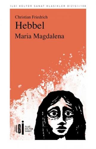 Maria Magdalena - Christian Friedrich Hebbel - İlgi Kültür Sanat Yayın