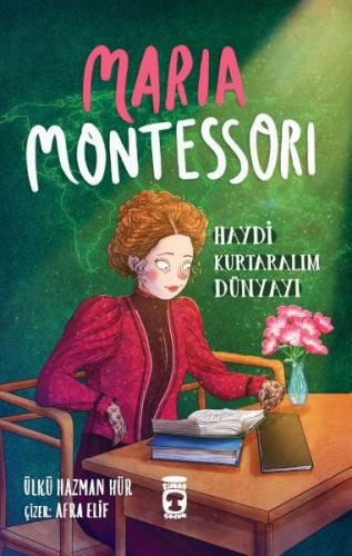 Maria Montessori - Haydi Kurtaralım Dünyayı 3 - Ülkü Hazman Hür - Tima