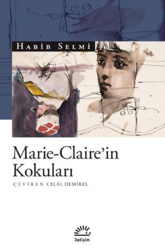 Marie-Claire'in Kokuları - Habib Selmi - İletişim Yayınevi