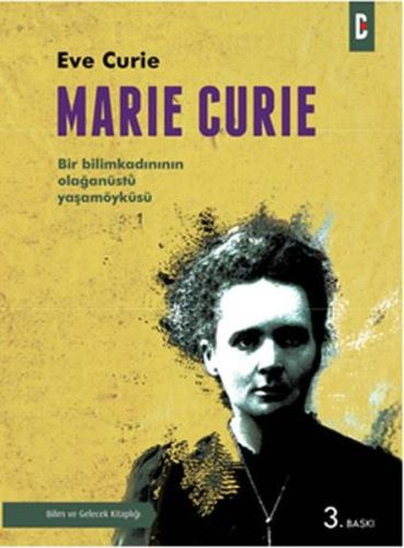 Marie Curie - Eve Curie - Bilim ve Gelecek Kitaplığı