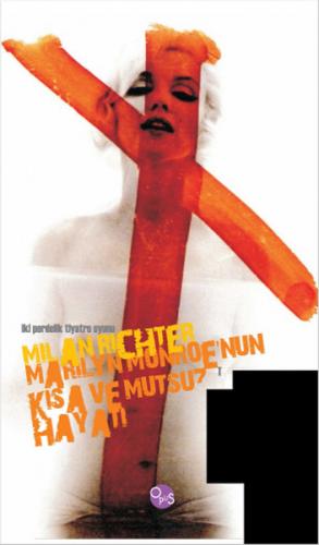 Marilyn Monroe'nun Kısa ve Mutsuz Hayatı - Milan Richter - Opus Yayınl