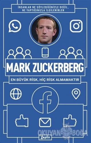 Mark Zuckerberg - En Büyük Risk, Hiç Risk Almamaktır - Mark Zuckerberg