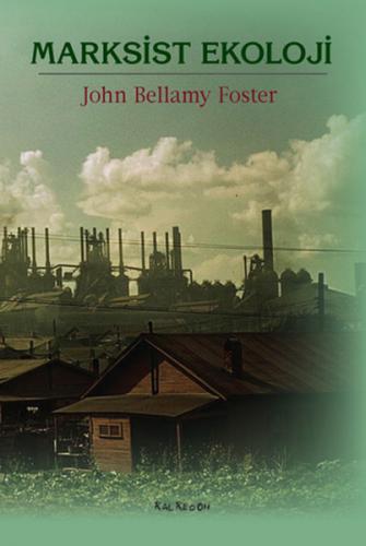 Marksist Ekoloji - John Bellamy Foster - Kalkedon Yayıncılık