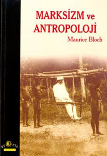 Marksizm ve Antropoloji - Maurice Bloch - Ütopya Yayınevi