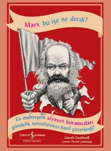 Marx Bu İşe Ne Derdi? - Gareth Southwell - İş Bankası Kültür Yayınları