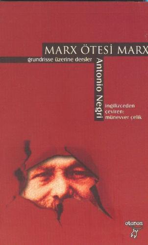 Marx Ötesi Marx - Grundrisse Üzerine Dersler - Antonio Negri - Otonom 