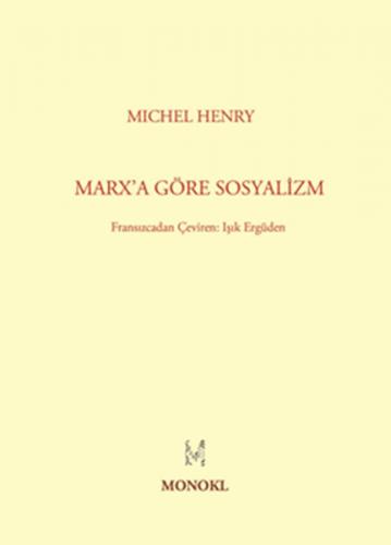 Marx'a Göre Sosyalizm - Michel Henry - MonoKL