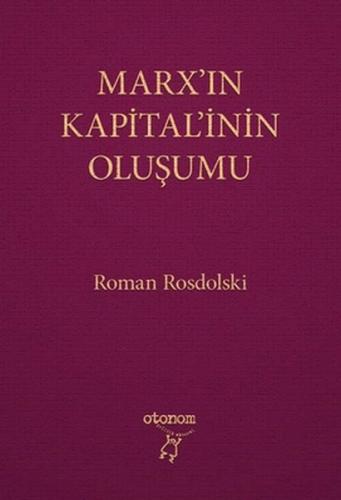 Marx'ın Kapital'inin Oluşumu (Ciltli) - Roman Rosdolski - Otonom Yayın