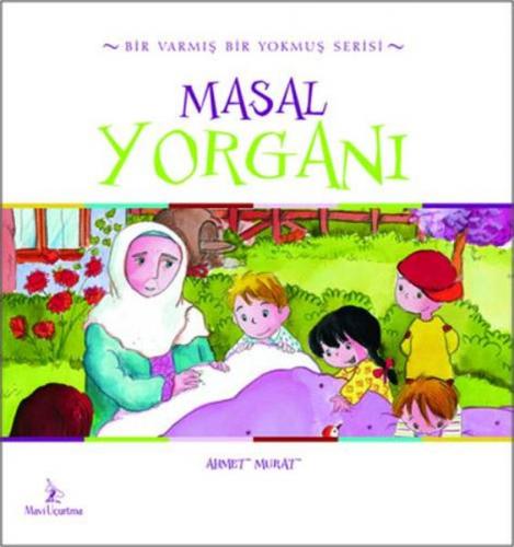 Masal Yorganı - Ahmet Murat - Mavi Uçurtma Yayınları