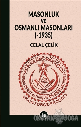 Masonluk ve Osmanlı Masonları (-1935) - Celal Çelik - La Kitap