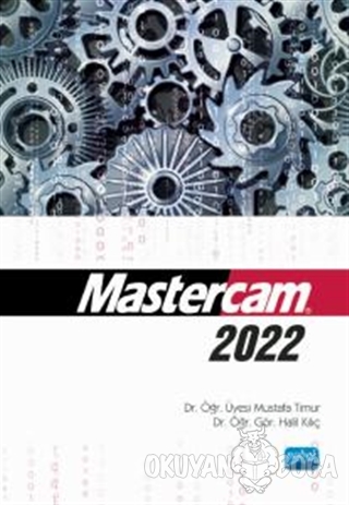 Mastercam 2022 - Mustafa Timur - Nobel Akademik Yayıncılık