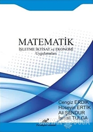 Matematik - İşletme İktisat ve Ekonomi Uygulamaları - Cengiz Erdik - P