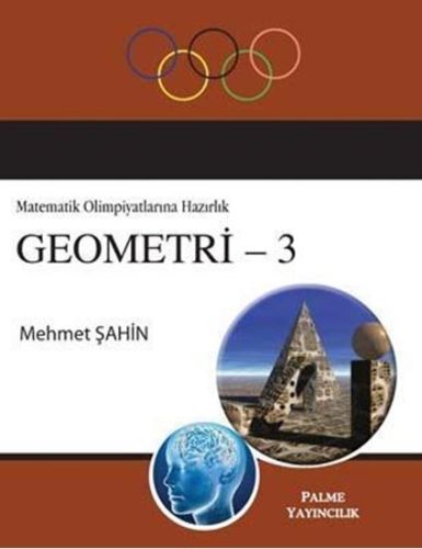 Geometri 3 / Matematik Olimpiyatlarına Hazırlık - Mehmet Şahin - Palme