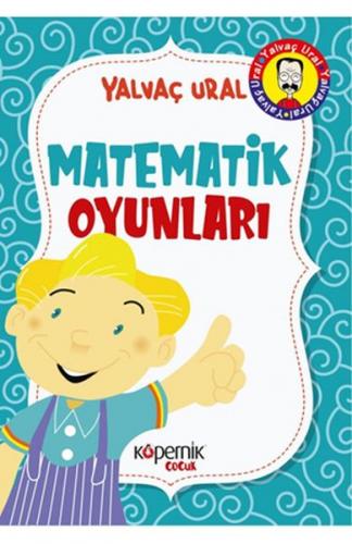 Matematik Oyunları - Yalvaç Ural - Kopernik Çocuk Yayınları