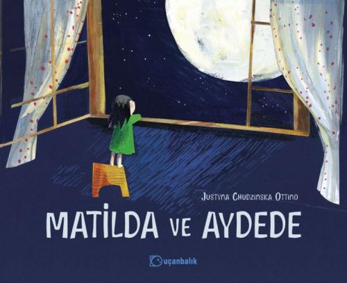 Matilda ve Aydede (Ciltli) - Justyna Chudzinska Ottino - Uçanbalık Yay
