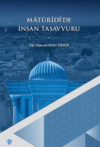 Matüridi'de İnsan Tasavvuru - Osman Nuri Demir - Türkiye Diyanet Vakfı