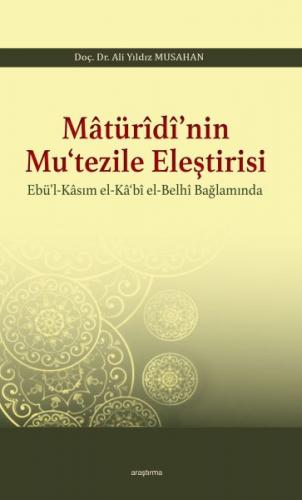 Matüridi'nin Mu‘tezile Eleştirisi - Ali Yıldız Musahan - Araştırma Yay