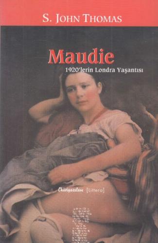 Maudie 1920'lerin Londra Yaşantısı - S. John Thomas - Chiviyazıları Ya
