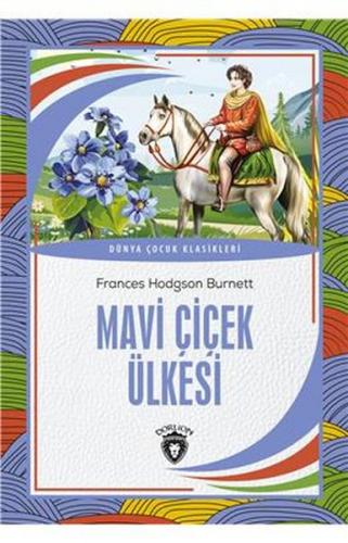 Mavi Çiçek Ülkesi - Frances Hodgson Burnett - Dorlion Yayınevi