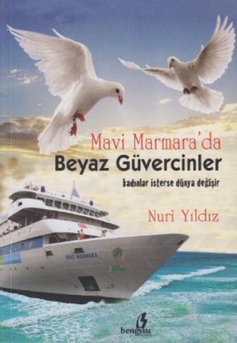 Mavi Marmara'da Beyaz Güvercinler - Nuri Yıldız - Bengisu Yayınları