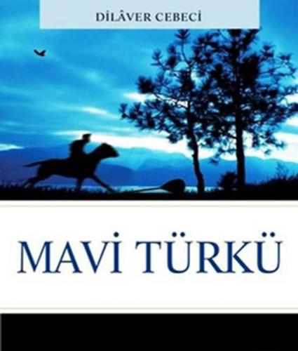 Mavi Türkü - Dilaver Cebeci - Bilgeoğuz Yayınları