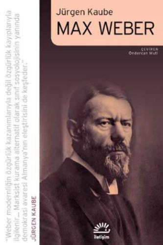 Max Weber - Jürgen Kaube - İletişim Yayınevi