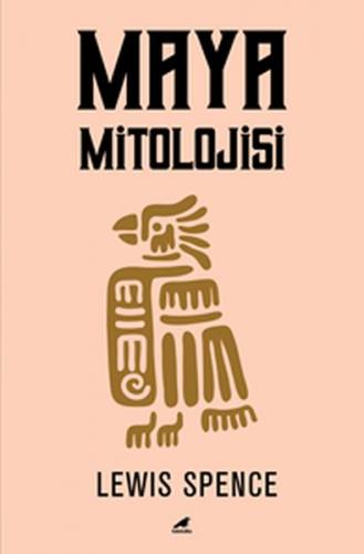 Maya Mitolojisi - Lewis Spence - Kara Karga Yayınları
