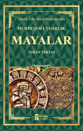 Mayalar - Muhteşem Uygarlık - Turan Tektaş - Parola Yayınları