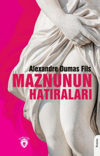 Maznunun Hatıraları - Alexandre Dumas Fils - Dorlion Yayınları